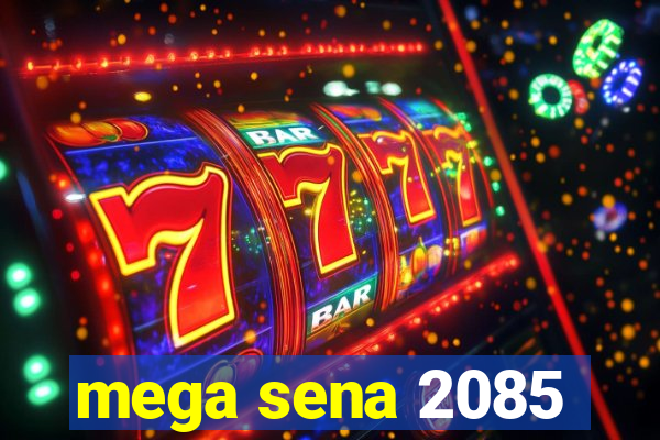 mega sena 2085